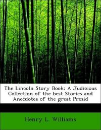 Produktbild: Williams, H: Lincoln Story Book; A Judicious Collection of t