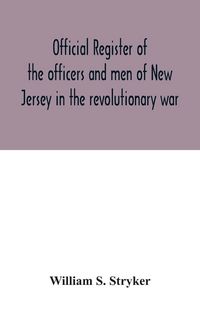 Produktbild: Official register of the officers and men of New Jersey in the revolutionary war