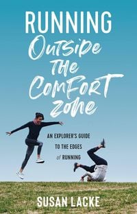 Produktbild: Running Outside the Comfort Zone: An Explorer's Guide to the Edges of Running