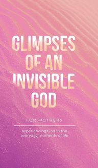 Produktbild: Glimpses of an Invisible God for Mothers