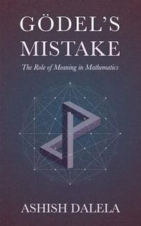 Produktbild: Godel's Mistake: The Role of Meaning in Mathematics