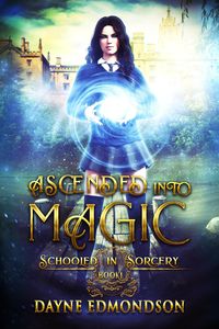 Produktbild: Ascended into Magic (Schooled in Sorcery, #1)