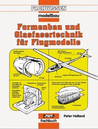 Produktbild: Formenbau und Glasfasertechnik f&uuml;r Flugmodelle