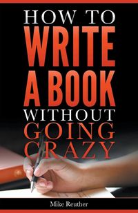 Produktbild: How to Write a Book Without Going Crazy