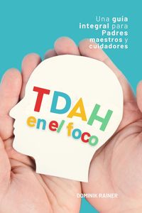 Produktbild: TDAH en el foco: Una gu&iacute;a integral para padres, maestros y cuidadores