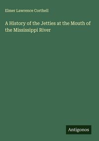 Produktbild: A History of the Jetties at the Mouth of the Mississippi River