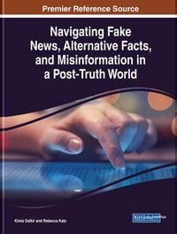 Produktbild: Navigating Fake News, Alternative Facts, and Misinformation in a Post-Truth World
