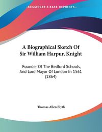 Produktbild: A Biographical Sketch Of Sir William Harpur, Knight