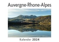 Produktbild: Auvergne-Rhone-Alpes (Wandkalender 2024, Kalender DIN A4 quer, Monatskalender im Querformat mit Kalendarium, Das perfekte Geschenk)