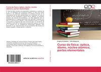 Produktbild: Curso de f&iacute;sica: &oacute;ptica, &aacute;tomo, n&uacute;cleo at&oacute;mico, partes elementales