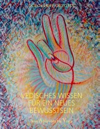 Produktbild: Vedisches Wissen f&uuml;r ein neues Bewusstsein