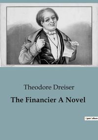 Bild vom Artikel The Financier A Novel vom Autor Theodore Dreiser