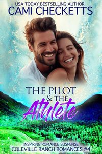Produktbild: The Pilot & The Athlete (Coleville Ranch Romances, #4)