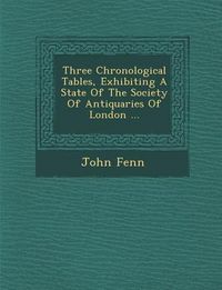 Produktbild: Three Chronological Tables, Exhibiting a State of the Society of Antiquaries of London ...