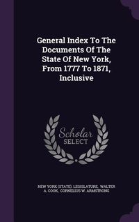 Produktbild: General Index to the Documents of the State of New York, from 1777 to 1871, Inclusive