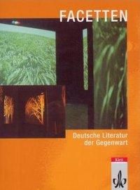 Produktbild: Facetten. Lese- und Arbeitsbuch f&uuml;r den Deutschunterricht in der Oberstufe / Deutsche Literatur der Gegenwart