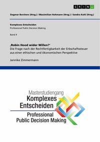 Produktbild: 'Robin Hood wider Willen'. Die Frage nach der Rechtfertigbarkeit der Erbschaftssteuer aus einer ethischen und &ouml;konomischen Perspektive