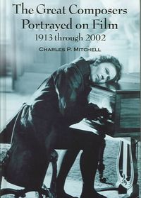 Produktbild: The Great Composers Portrayed on Film, 1913 Through 2002