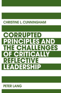 Produktbild: Corrupted Principles and the Challenges of Critically Reflective Leadership