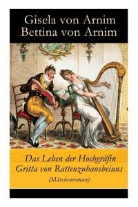 Produktbild: Das Leben der Hochgr&auml;fin Gritta von Rattenzuhausbeiuns (M&auml;rchenroman)