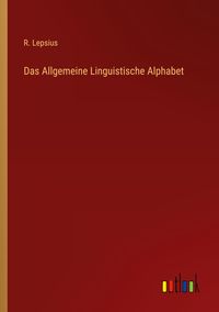 Bild vom Artikel Das Allgemeine Linguistische Alphabet vom Autor R. Lepsius
