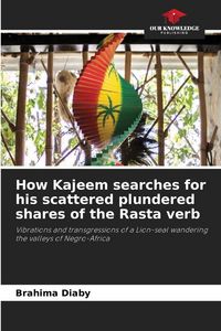 Produktbild: How Kajeem searches for his scattered plundered shares of the Rasta verb