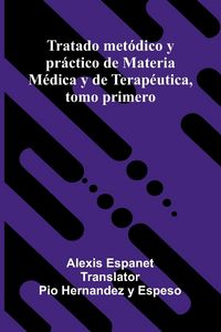 Produktbild: Tratado Met dico Y Pr ctico De Materia M dica Y De Terap utica, Tomo Primero