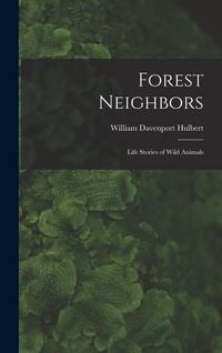 Produktbild: Forest Neighbors; Life Stories of Wild Animals