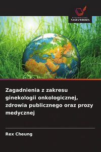Produktbild: Zagadnienia z zakresu ginekologii onkologicznej, zdrowia publicznego oraz prozy medycznej