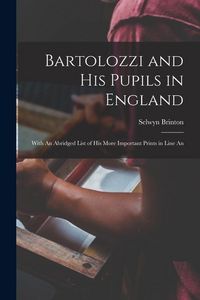 Produktbild: Bartolozzi and his Pupils in England: With An Abridged List of his More Important Prints in Line An