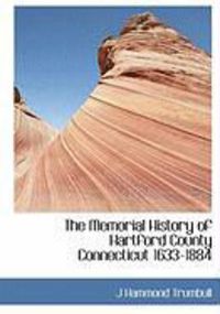 Produktbild: The Memorial History of Hartford County Connecticut 1633-1884