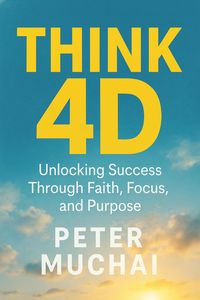 Produktbild: Think 4D Unlocking Success, Through faith, Focus and Purpose