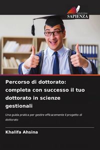 Produktbild: Percorso di dottorato: completa con successo il tuo dottorato in scienze gestionali