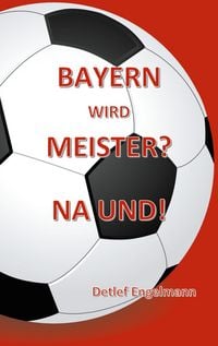 Produktbild: Bayern wird Meister? Na und!