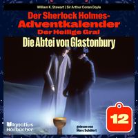 Produktbild: Die Abtei von Glastonbury (Der Sherlock Holmes-Adventkalender: Der Heilige Gral, Folge 12)