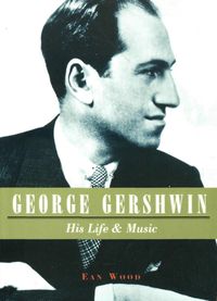 Produktbild: George Gershwin: His Life & Music