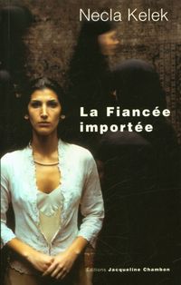 Produktbild: La fianc&eacute;e import&eacute;e : la vie turque en Allemagne vue de l'int&eacute;rieur