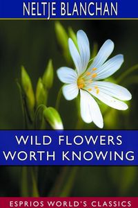 Produktbild: Wild Flowers Worth Knowing (Esprios Classics)