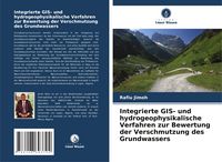 Produktbild: Integrierte GIS- und hydrogeophysikalische Verfahren zur Bewertung der Verschmutzung des Grundwassers