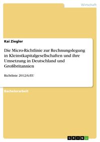 Produktbild: Die Micro-Richtlinie zur Rechnungslegung in Kleinstkapitalgesellschaften und ihre Umsetzung in Deutschland und Gro&szlig;britannien