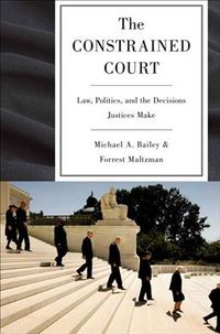 Produktbild: The Constrained Court: Law, Politics, and the Decisions Justices Make