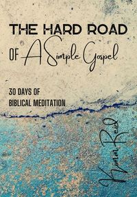 Produktbild: The Hard Road of a Simple Gospel