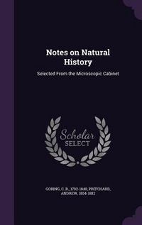 Produktbild: Notes on Natural History: Selected From the Microscopic Cabinet