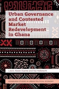 Produktbild: Urban Governance and Contested Market Redevelopment in Ghana