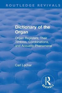 Produktbild: Locher, C: Revival: Dictionary of the Organ (1914)