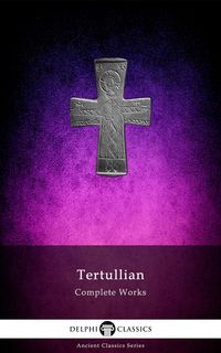 Produktbild: Delphi Complete Works of Tertullian (Illustrated)