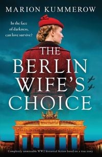 Bild vom Artikel The Berlin Wife's Choice: Completely unmissable WW2 historical fiction based on a true story vom Autor Marion Kummerow