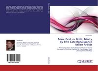 Produktbild: Man, God, or Both: Trinity by Two Late Renaissance Italian Artists