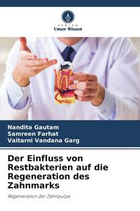 Produktbild: Der Einfluss von Restbakterien auf die Regeneration des Zahnmarks