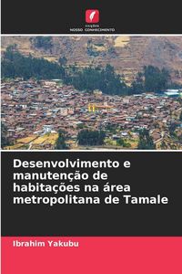 Produktbild: Desenvolvimento e manuten&ccedil;&atilde;o de habita&ccedil;&otilde;es na &aacute;rea metropolitana de Tamale